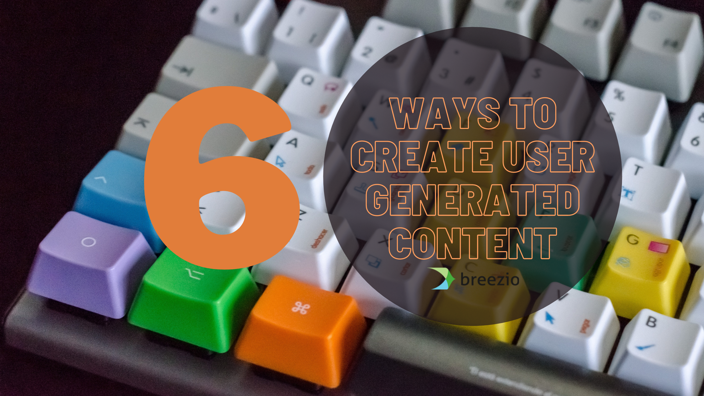 6 Ways to create user generated content